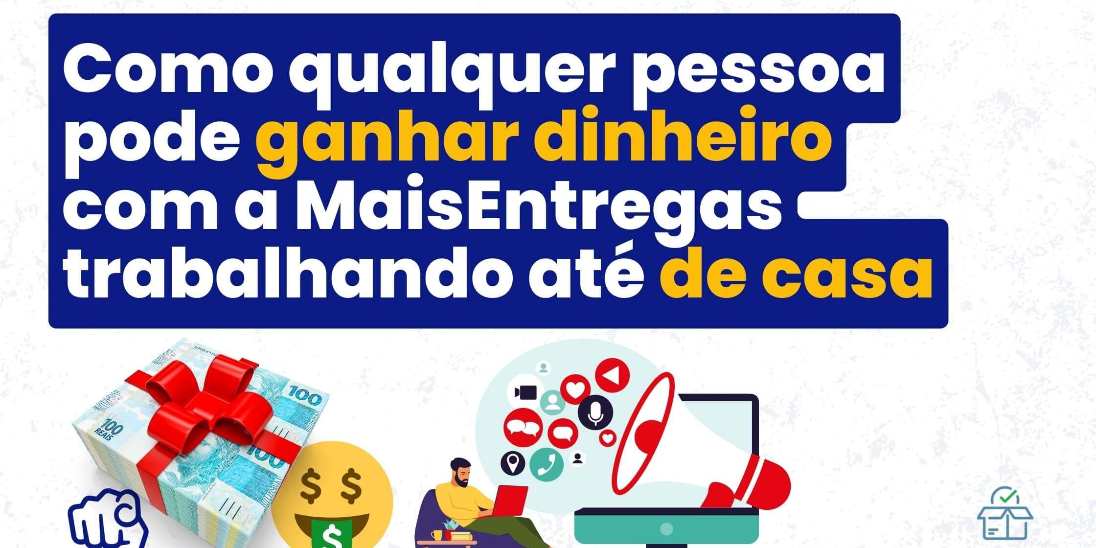 Como Ganhar Dinheiro com a MaisEntregas Trabalhando de Casa